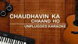 Chaudhavin Ka Chaand Ho_Unplugged Karaoke_Mohammed Rafi_Chaudhavin Ka Chand