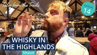 Whisky in the Highlands | Tales from the Trails | Ep. 14