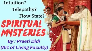 Spiritual Mysteries. Strengthen Intuition. Flow state. Telepathy. Art of Living Teacher Preeti didi