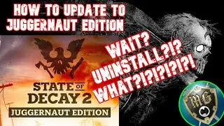 State Of Decay 2 How To Update To Juggernaut Edition