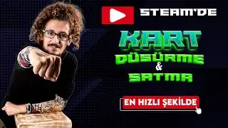 Steam'de HIZLI Kart Düşür ve Hızlı Sat! PARA KAZAN!
