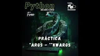 Python desde cero 47: Práctica *args y **kwargs