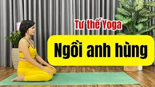 Tư thế số 80 - Tư thế Ngồi anh h&ugrave;ng - Yoga cho người mới bắt đầu | LinLin Yoga