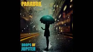 Paradox - Drops Of Jupiter