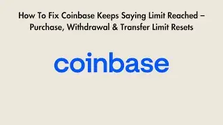 How To Fix Coinbase Keeps Saying Limit Reached &ndash; Purchase, Withdrawal & Transfer Limit Resets