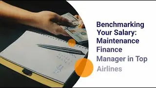 Benchmarking Your Salary: Maintenance Finance Manager in Top Airlines