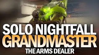 Solo Grandmaster Nightfall The Arms Dealer [Destiny 2]