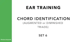Augmented and Diminished Triads (Ear Training Chords Identification) | Set 6