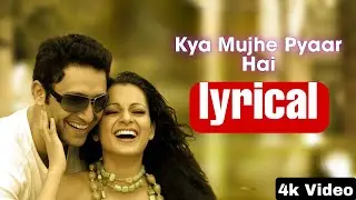 Kya Mujhe Pyar Ha Lyrical video Hindi song | Pritam, KK | Woh Lamhe | Bollywood