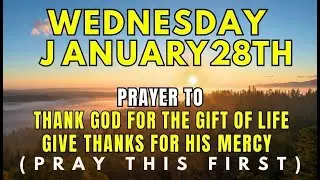 Wednesday, January 28th | Prayer to Thank God for the Gift of Life Throughout This Week