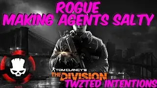THE DIVISION - ROGUE - MAKING AGENTS SALTY