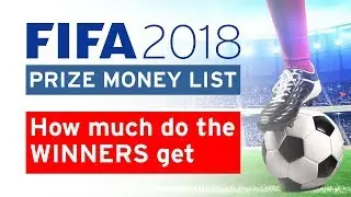 FIFA World Cup 2018 PRIZE MONEY LIST | How much do the WINNERS GET 2018