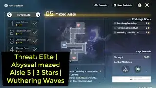 Threat: Elite &ndash; Mazed Aisle (Stage 5) 3★ Guide | Wuthering Waves