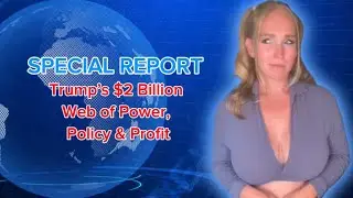 Trump&rsquo;s $2 Billion Web of Power, Policy & Profit