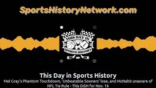 Mel Gray's Phantom Touchdown, 'Unbeatable Sooners' lose, and McNabb unaware of NFL Tie Rule -...