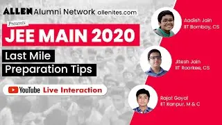 JEE Main 2020 Last Mile Preparation Tips by ALLEN Alumni | Final Study Plan for JEE (Main+Advanced)