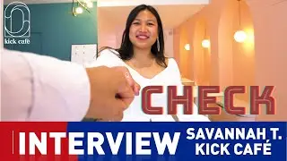 CHECK : Savannah Truong, Kick Café | INTERVIEW