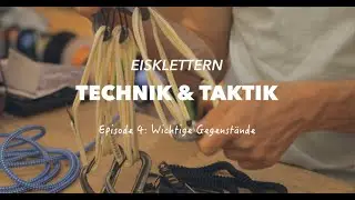 Episode 4: Wichtige Gegenstände (Eisklettern Technik & Taktik präsentiert von Go Vertical)