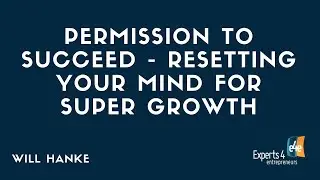 Permission to Succeed - Resetting Your Mind for Super Growth