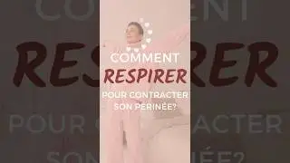 Comment contracter son p&eacute;rin&eacute;e? LA r&egrave;gle fondamentale &agrave; respecter!