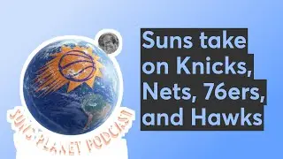 Suns take on Knicks, Nets, 76ers, and Hawks