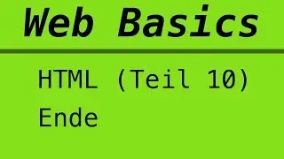 Web Basics | HTML | Teil 10 - Ende