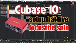 HƯỚNG DẪN CHỈNH ĐƯỜNG &Acirc;M THANH H&Aacute;T LIVE TR&Ecirc;N CUBASE 10