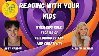 When Kids Rule: Stories of Childhood Chaos and Creativity