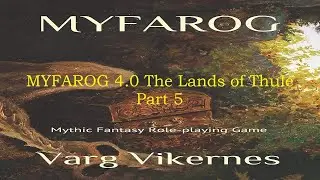MYFAROG 4.0:  The Land and Culture of Thule part 5