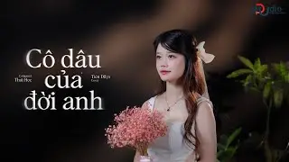 Cô Dâu Của Đời Anh - Lê Gia Bảo x Thái Học | Tiên Dilys Cover