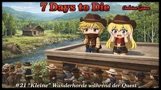 7 Days to Die - Wild West #21 