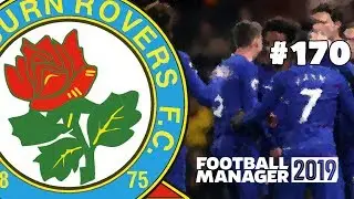 FOOTBALL MANAGER 2019 - BLACKBURN ROVERS - EPISODE 170 - MAKE ROVERS GREAT AGAIN