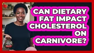 Can Dietary Fat Impact Cholesterol On Carnivore?