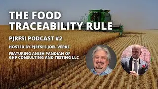 The PJRFSI Podcast: Food Traceability Rule