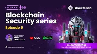Blockchain Security Series Episode 5: Daniel Von Fange (Smart contracts @ Origin Protocol)