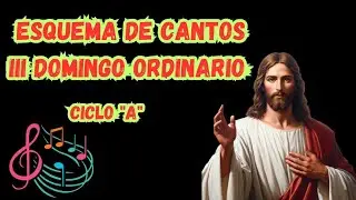 Esquema de cantos para el III Domingo del Tiempo Ordinario Ciclo 