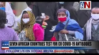 Seven African Countries Test For COVID-19 Antibodies / ANN News