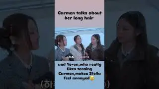 Carmen is happy that her hair is long,ye-on praises her stella joins in with excitement😅 #carmen