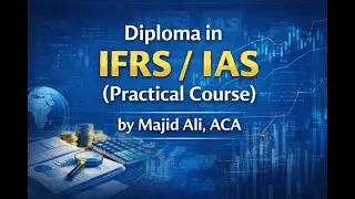 Diploma in IFRS / IAS (Practical Course) by Majid Ali, ACA..Full Course Registration: +92 3096398746