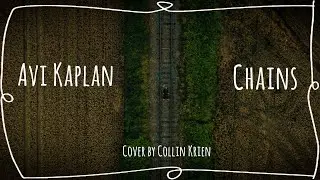 Avi Kaplan - Chains (Cover by Collin Krien) (Official Music Video)