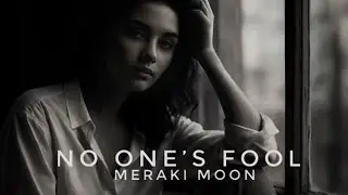 No One&rsquo;s Fool - Meraki Moon
