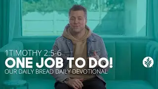 One Job to Do! | 1 Timothy 2:5&ndash;6 | Our Daily Bread Video Devotional