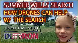 Summer Wells Search How Drones can help with special guest SAR Drone Expert