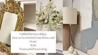 How to Transform Your Home and Heart with Purposeful Decorating