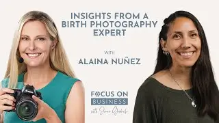 Insights from a Birth Photography Expert with Alaina Nu&ntilde;ez