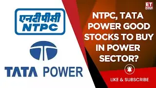 NTPC, Tata Power Stock Analysis: What's The Outlook, Stay Invested? | Power Stocks To Jump Higher?