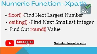 Xpath numeric function - using ceiling(), floor() and round() function - www.seleniumlearning.com