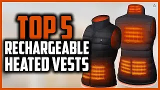 Top 5 Best Rechargeable Heated Vests for Men and Women Reviews In 2025