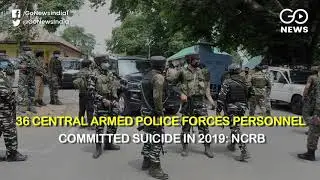 36 Suicides In Central Armed Police Forces In 2019; 433 In Six Years: NCRB