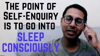 The point of Self-Enquiry is to go into sleep consciously | Jagrat Sushupti | Turiya Ramana Maharshi